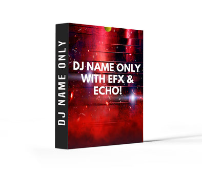 DJ NAME ONLY W/ Efx and Echo